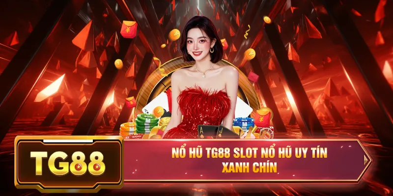 Nổ hũ tg88 slot nổ hũ uy tín xanh chín